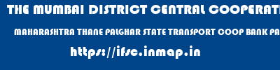 THE MUMBAI DISTRICT CENTRAL COOPERATIVE BANK LIMITED  MAHARASHTRA THANE PALGHAR STATE TRANSPORT COOP BANK PALGHAR  ifsc code